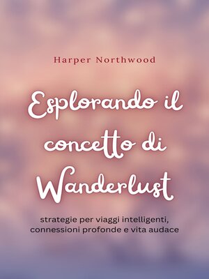 cover image of Esplorando il concetto di Wanderlust